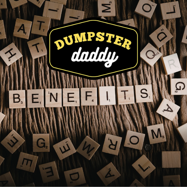 Dumpster Daddy Building Benefits